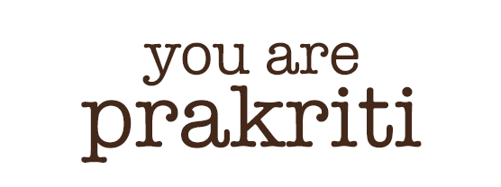 you are Prakriti