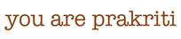 you are prakriti - Home